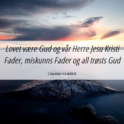 Picture 06 - 2 Korinter 1:3 NORSK - Lovet være Gud og vår Herre Jesu Kristi Fader, - Bible Verse Picture