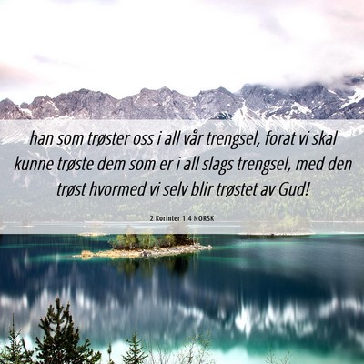 Picture 06 - 2 Korinter 1:4 NORSK - han som trøster oss i all vår trengsel, forat - Bible Verse Picture