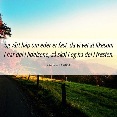 Picture 06 - 2 Korinter 1:7 NORSK - og vårt håp om eder er fast, da vi vet at - Bible Verse Picture