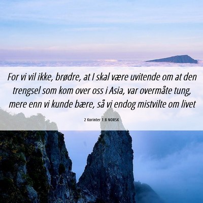 Picture 06 - 2 Korinter 1:8 NORSK - For vi vil ikke, brødre, at I skal være - Bible Verse Picture