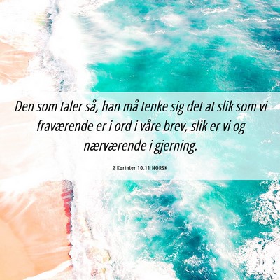 Picture 06 - 2 Korinter 10:11 NORSK - Den som taler så, han må tenke sig det at slik - Bible Verse Picture