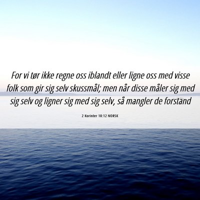 Picture 06 - 2 Korinter 10:12 NORSK - For vi tør ikke regne oss iblandt eller ligne - Bible Verse Picture