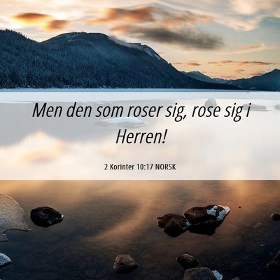 Picture 06 - 2 Korinter 10:17 NORSK - Men den som roser sig, rose sig i - Bible Verse Picture