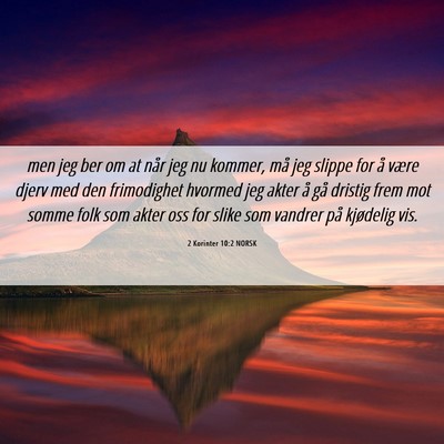 Picture 06 - 2 Korinter 10:2 NORSK - men jeg ber om at når jeg nu kommer, må jeg - Bible Verse Picture