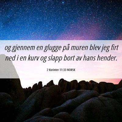 Picture 06 - 2 Korinter 11:33 NORSK - og gjennem en glugge på muren blev jeg firt ned - Bible Verse Picture