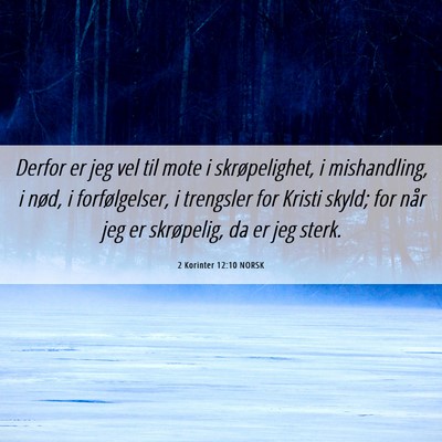 Picture 06 - 2 Korinter 12:10 NORSK - Derfor er jeg vel til mote i skrøpelighet, i - Bible Verse Picture