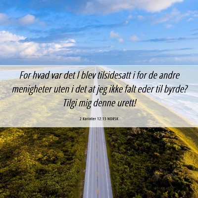 Picture 06 - 2 Korinter 12:13 NORSK - For hvad var det I blev tilsidesatt i for de - Bible Verse Picture