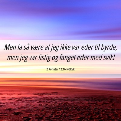 Picture 06 - 2 Korinter 12:16 NORSK - Men la så være at jeg ikke var eder til byrde, - Bible Verse Picture