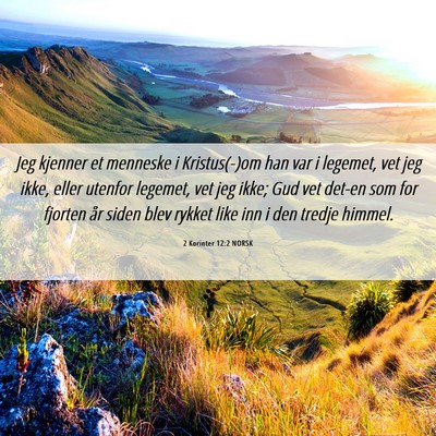Picture 06 - 2 Korinter 12:2 NORSK - Jeg kjenner et menneske i Kristus(-)om han var i - Bible Verse Picture