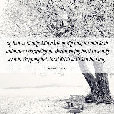Picture 06 - 2 Korinter 12:9 NORSK - og han sa til mig: Min nåde er dig nok; for min - Bible Verse Picture