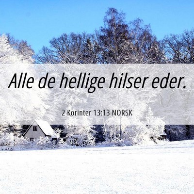 Picture 06 - 2 Korinter 13:13 NORSK - Alle de hellige hilser - Bible Verse Picture