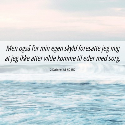 Picture 06 - 2 Korinter 2:1 NORSK - Men også for min egen skyld foresatte jeg mig at - Bible Verse Picture