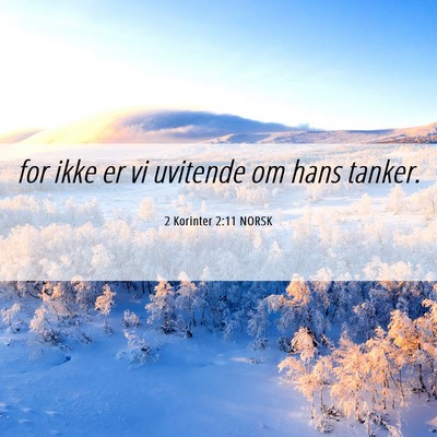 Picture 06 - 2 Korinter 2:11 NORSK - for ikke er vi uvitende om hans - Bible Verse Picture
