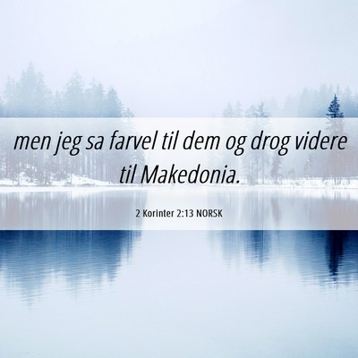 Picture 06 - 2 Korinter 2:13 NORSK - men jeg sa farvel til dem og drog videre til - Bible Verse Picture