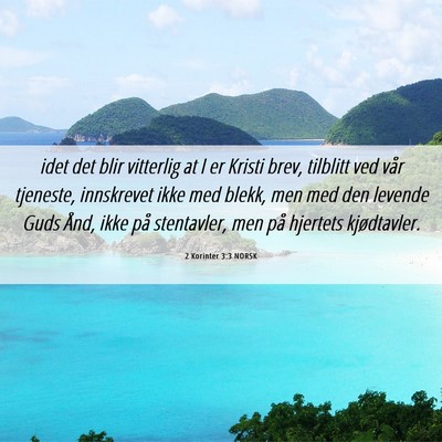 Picture 06 - 2 Korinter 3:3 NORSK - idet det blir vitterlig at I er Kristi brev, - Bible Verse Picture
