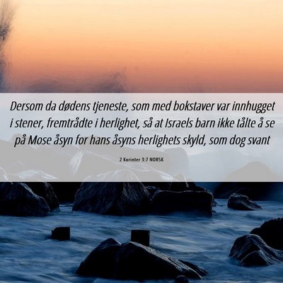 Picture 06 - 2 Korinter 3:7 NORSK - Dersom da dødens tjeneste, som med bokstaver var - Bible Verse Picture