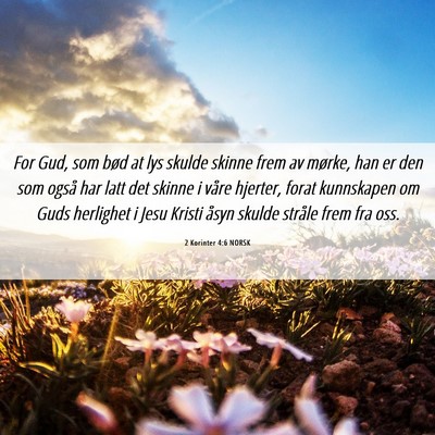 Picture 06 - 2 Korinter 4:6 NORSK - For Gud, som bød at lys skulde skinne frem av - Bible Verse Picture