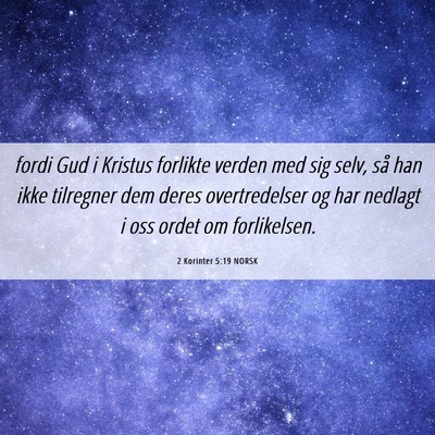 Picture 06 - 2 Korinter 5:19 NORSK - fordi Gud i Kristus forlikte verden med sig selv, - Bible Verse Picture