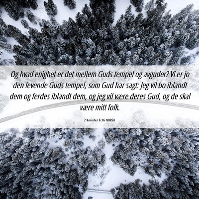 Picture 06 - 2 Korinter 6:16 NORSK - Og hvad enighet er det mellem Guds tempel og - Bible Verse Picture