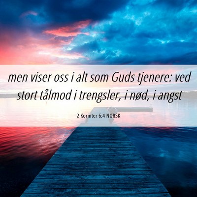 Picture 06 - 2 Korinter 6:4 NORSK - men viser oss i alt som Guds tjenere: ved stort - Bible Verse Picture