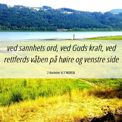 Picture 06 - 2 Korinter 6:7 NORSK - ved sannhets ord, ved Guds kraft, ved rettferds - Bible Verse Picture