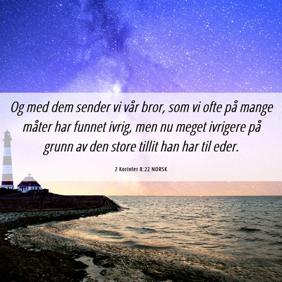 Picture 06 - 2 Korinter 8:22 NORSK - Og med dem sender vi vår bror, som vi ofte på - Bible Verse Picture
