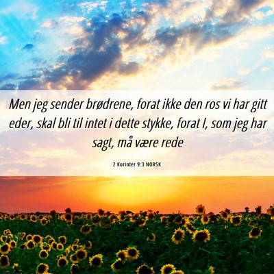 Picture 06 - 2 Korinter 9:3 NORSK - Men jeg sender brødrene, forat ikke den ros vi - Bible Verse Picture