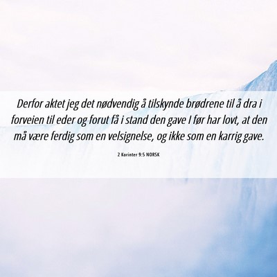 Picture 06 - 2 Korinter 9:5 NORSK - Derfor aktet jeg det nødvendig å tilskynde - Bible Verse Picture