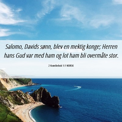 Picture 06 - 2 Krønikebok 1:1 NORSK - Salomo, Davids sønn, blev en mektig konge; - Bible Verse Picture