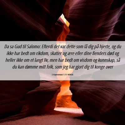 Picture 06 - 2 Krønikebok 1:11 NORSK - Da sa Gud til Salomo: Efterdi det var dette som - Bible Verse Picture