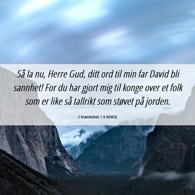 Picture 06 - 2 Krønikebok 1:9 NORSK - Så la nu, Herre Gud, ditt ord til min far David - Bible Verse Picture