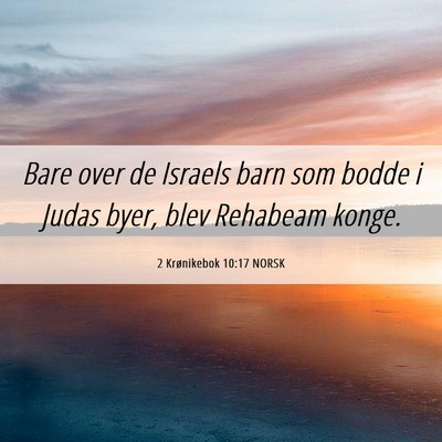 Picture 06 - 2 Krønikebok 10:17 NORSK - Bare over de Israels barn som bodde i Judas byer, - Bible Verse Picture