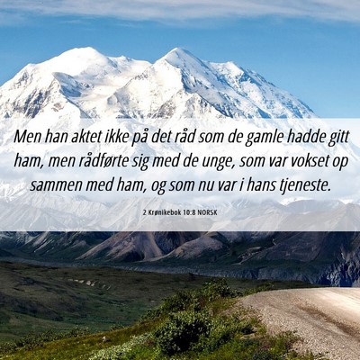 Picture 06 - 2 Krønikebok 10:8 NORSK - Men han aktet ikke på det råd som de gamle - Bible Verse Picture