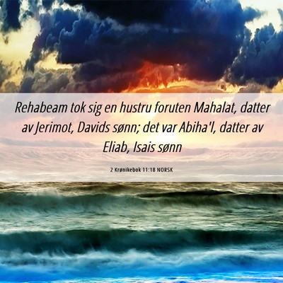 Picture 06 - 2 Krønikebok 11:18 NORSK - Rehabeam tok sig en hustru foruten Mahalat, - Bible Verse Picture