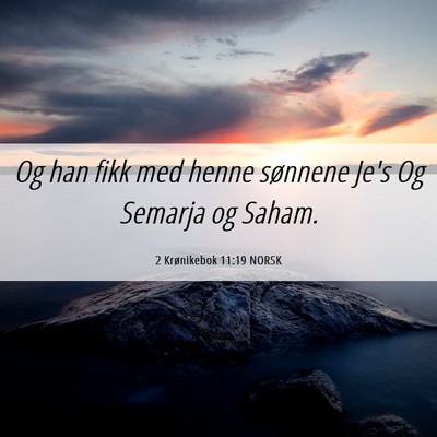 Picture 06 - 2 Krønikebok 11:19 NORSK - Og han fikk med henne sønnene Je's Og Semarja og - Bible Verse Picture