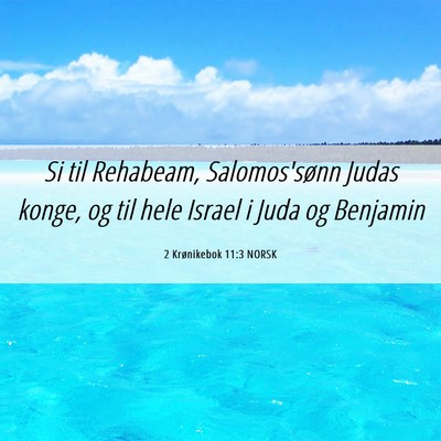 Picture 06 - 2 Krønikebok 11:3 NORSK - Si til Rehabeam, Salomos'sønn Judas konge, og - Bible Verse Picture