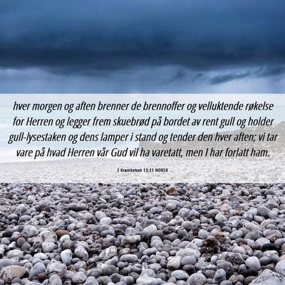 Picture 06 - 2 Krønikebok 13:11 NORSK - hver morgen og aften brenner de brennoffer og - Bible Verse Picture