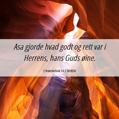 Picture 06 - 2 Krønikebok 14:2 NORSK - Asa gjorde hvad godt og rett var i Herrens, hans - Bible Verse Picture