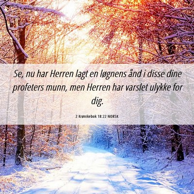 Picture 06 - 2 Krønikebok 18:22 NORSK - Se, nu har Herren lagt en løgnens ånd i disse - Bible Verse Picture