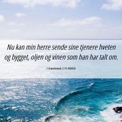 Picture 06 - 2 Krønikebok 2:15 NORSK - Nu kan min herre sende sine tjenere hveten og - Bible Verse Picture