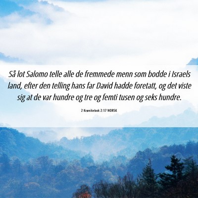 Picture 06 - 2 Krønikebok 2:17 NORSK - Så lot Salomo telle alle de fremmede menn som - Bible Verse Picture