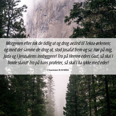 Picture 06 - 2 Krønikebok 20:20 NORSK - Morgenen efter tok de tidlig ut og drog avsted - Bible Verse Picture