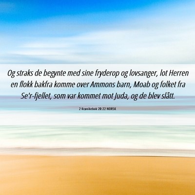 Picture 06 - 2 Krønikebok 20:22 NORSK - Og straks de begynte med sine fryderop og - Bible Verse Picture