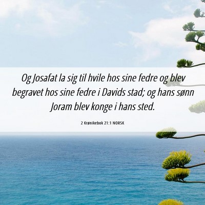 Picture 06 - 2 Krønikebok 21:1 NORSK - Og Josafat la sig til hvile hos sine fedre og - Bible Verse Picture