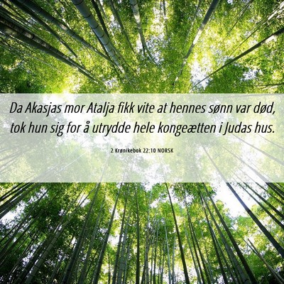 Picture 06 - 2 Krønikebok 22:10 NORSK - Da Akasjas mor Atalja fikk vite at hennes sønn - Bible Verse Picture