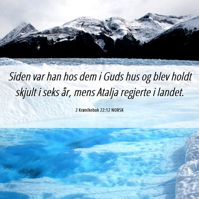 Picture 06 - 2 Krønikebok 22:12 NORSK - Siden var han hos dem i Guds hus og blev holdt - Bible Verse Picture