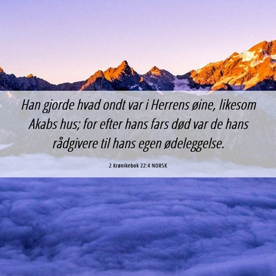 Picture 06 - 2 Krønikebok 22:4 NORSK - Han gjorde hvad ondt var i Herrens øine, likesom - Bible Verse Picture