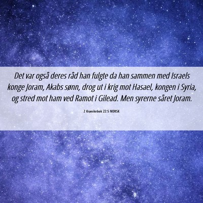 Picture 06 - 2 Krønikebok 22:5 NORSK - Det var også deres råd han fulgte da han sammen - Bible Verse Picture