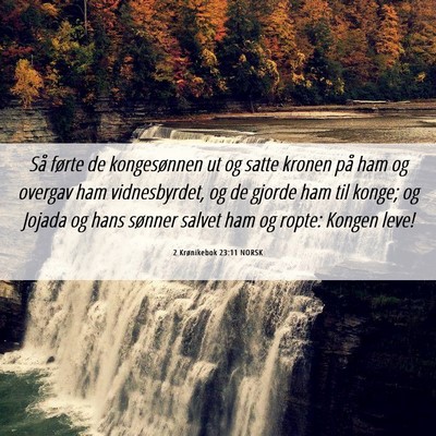 Picture 06 - 2 Krønikebok 23:11 NORSK - Så førte de kongesønnen ut og satte kronen på - Bible Verse Picture