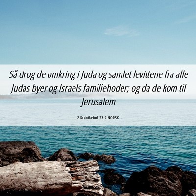 Picture 06 - 2 Krønikebok 23:2 NORSK - Så drog de omkring i Juda og samlet levittene - Bible Verse Picture